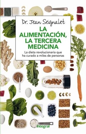 ALIMENTACIÓN, LA TERCERA MEDICINA, LA | 9788491180418 | SEIGNALET , JEAN | Llibreria La Gralla | Librería online de Granollers