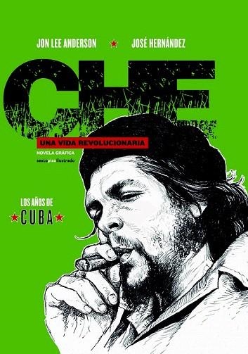 CHE. UNA VIDA REVOLUCIONARIA 1. LOS AÑOS DE CUBA | 9788416358878 | ANDERSON, JON LEE/HERNÁNDEZ, JOSÉ | Llibreria La Gralla | Librería online de Granollers