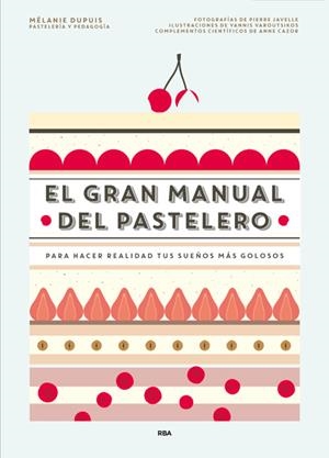 GRAN MANUAL DEL PASTELERO | 9788490565414 | DUPUIS, MELANIE | Llibreria La Gralla | Llibreria online de Granollers
