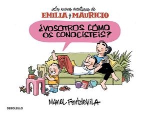 VOSOTROS COMO OS CONOCISTEIS? (EMILIA Y MAURICIO 1) | 9788466329910 | FONTDEVILA,MANEL | Llibreria La Gralla | Llibreria online de Granollers
