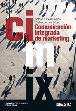 COMUNICACIÓN INTEGRADA DE MARKETING | 9788416462933 | ESTRELLA RAMÓN, ANTONIA/SEGOVIA LÓPEZ, CRISTINA | Llibreria La Gralla | Llibreria online de Granollers