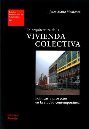 ARQUITECTURA DE LA VIVIENDA COLECTIVA, LA | 9788429121261 | MONTANER, JOSEP MARIA | Llibreria La Gralla | Librería online de Granollers