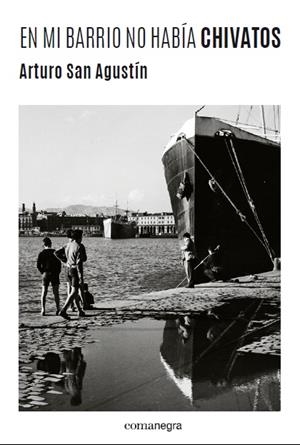 EN MI BARRIO NO HABÍA CHIVATOS | 9788416605156 | AGUSTÍN, ARTURO SAN | Llibreria La Gralla | Llibreria online de Granollers