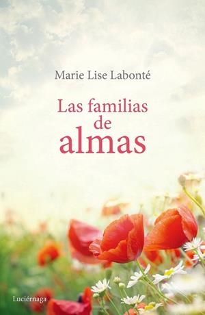 FAMILIAS DE ALMAS, LAS | 9788415864998 | LABONTÉ, MARIE LISE  | Llibreria La Gralla | Librería online de Granollers