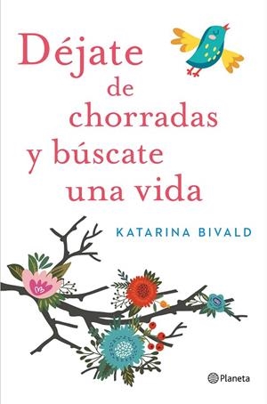 DÉJATE DE CHORRADAS Y BÚSCATE UNA VIDA | 9788408151470 | BIVALD, KATARINA | Llibreria La Gralla | Librería online de Granollers