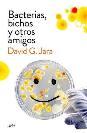 BACTERIAS, BICHOS Y OTROS AMIGOS | 9788434423190 | GONZÁLEZ JARA, DAVID  | Llibreria La Gralla | Librería online de Granollers