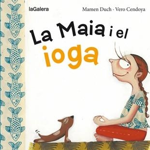 MAIA I EL IOGA, LA | 9788424654467 | DUCH, MAMEN | Llibreria La Gralla | Librería online de Granollers