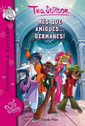 MÉS QUE AMIGUES... GERMANES! | 9788416520213 | TEA STILTON | Llibreria La Gralla | Llibreria online de Granollers