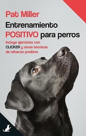 ENTRENAMIENTO POSITIVO PARA PERROS | 9788494419577 | MILLER, PAT | Llibreria La Gralla | Llibreria online de Granollers