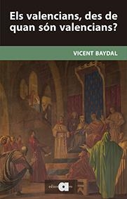 ELS VALENCIANS DES DE QUAN SON VALENCCIANS? | 9788416260157 | BAYDAL, VICENT | Llibreria La Gralla | Librería online de Granollers