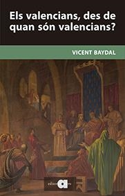 ELS VALENCIANS DES DE QUAN SON VALENCCIANS? | 9788416260157 | BAYDAL, VICENT | Llibreria La Gralla | Llibreria online de Granollers