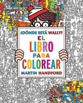 DONDE ESTÁ WALLY? LIBRO PARA COLOREAR | 9788416075850 | HANDFORD, MARTIN | Llibreria La Gralla | Llibreria online de Granollers