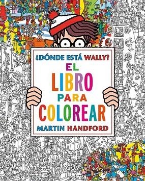 DONDE ESTÁ WALLY? LIBRO PARA COLOREAR | 9788416075850 | HANDFORD, MARTIN | Llibreria La Gralla | Librería online de Granollers