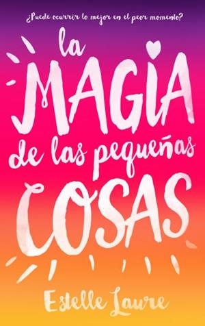 MAGIA DE LAS PEQUEÑAS COSAS, LA | 9788496886537 | LAURE, ESTELLE | Llibreria La Gralla | Librería online de Granollers