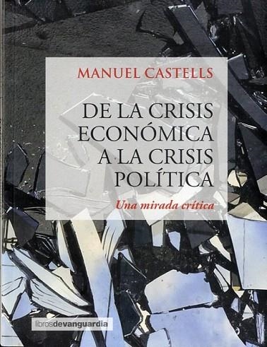 DE LA CRISIS ECONOMICA A LA CRISIS POLITICA | 9788416372249 | CASTELLS, MANUEL | Llibreria La Gralla | Llibreria online de Granollers