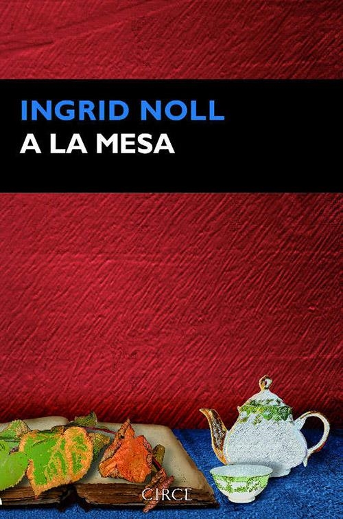 A LA MESA | 9788477653073 | NOLL, INGRID | Llibreria La Gralla | Librería online de Granollers