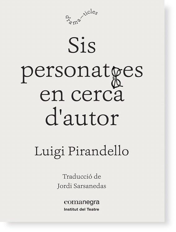 SIS PERSONATGES EN CERCA D'AUTOR | 9788416605149 | PIRANDELLO, LUIGI | Llibreria La Gralla | Llibreria online de Granollers