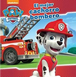 MEJOR CACHORRO BOMBERO (PAW PATROL. PRIMERAS LECTURAS 4) | 9788448845636 | NICKELODEON | Llibreria La Gralla | Librería online de Granollers