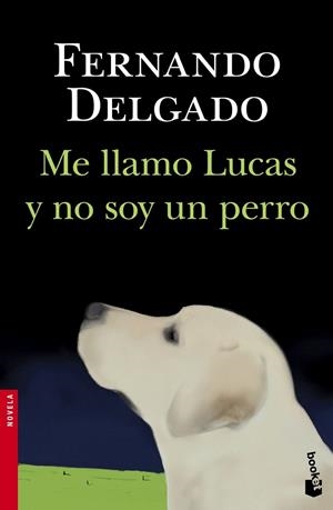 ME LLAMO LUCAS Y NO SOY PERRO (BOLSILLO) | 9788408150176 | DELGADO, FERNANDO | Llibreria La Gralla | Llibreria online de Granollers