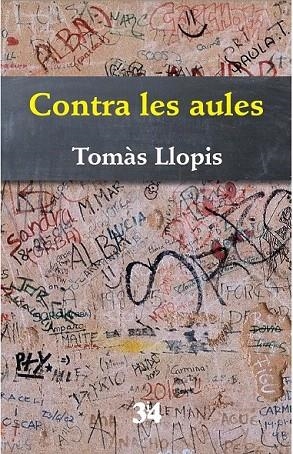CONTRA LES AULES | 9788475029818 | LLOPIS GUARDIOLA, TOMÀS | Llibreria La Gralla | Librería online de Granollers