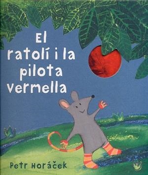 RATOLÍ I LA PILOTA VERMELLA, EL | 9788426142450 | HORÁCEK, PETR | Llibreria La Gralla | Librería online de Granollers