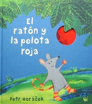 RATÓN Y LA PELOTA ROJA, EL | 9788426142443 | HORÁCEK, PETR | Llibreria La Gralla | Librería online de Granollers