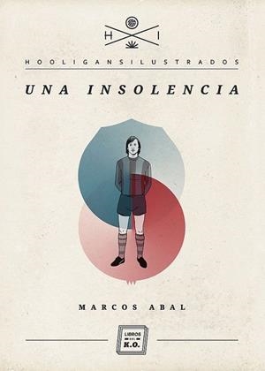 UNA INSOLENCIA | 9788493933685 | ABAL, MARCOS | Llibreria La Gralla | Librería online de Granollers