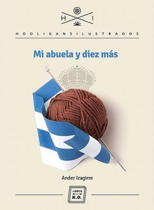 MI ABUELA Y DIEZ MÁS | 9788494034893 | IZAGIRRE, ANDER | Llibreria La Gralla | Librería online de Granollers
