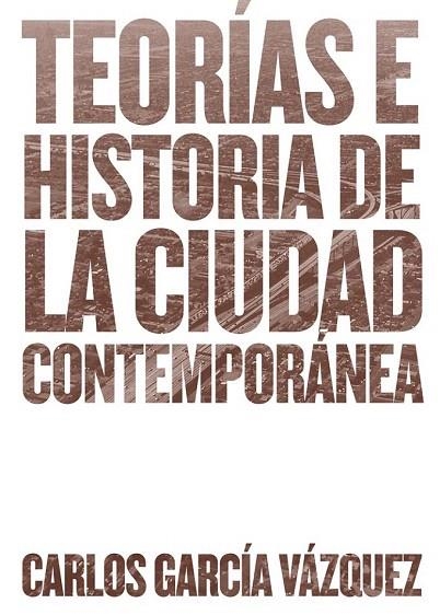 TEORIAS E HISTORIA DE LA CIUDAD CONTEMPORANEA | 9788425228742 | GARCIA, CARLOS | Llibreria La Gralla | Librería online de Granollers