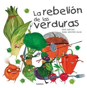 REBELION DE LAS VERDURAS, LA | 9788448845025 | ACEITUNO, DAVID; MONTERO, DANIEL | Llibreria La Gralla | Librería online de Granollers