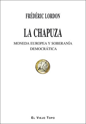 CHAPUZA, LA | 9788416288724 | LORDON, FRÉDÉRIC | Llibreria La Gralla | Librería online de Granollers