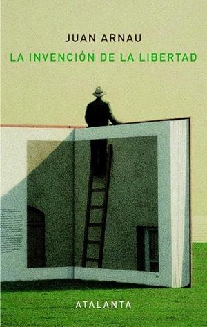 INVENCION DE LA LIBERTAD, LA | 9788494377075 | ARNAU, JUAN | Llibreria La Gralla | Librería online de Granollers