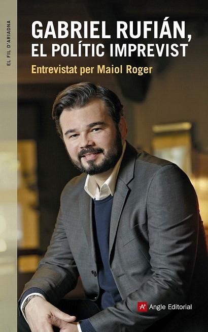 GABRIEL RUFIÁN, EL POLÍTIC IMPREVIST | 9788416139927 | ROGER, MAIOL / RUFIÁN, GABRIEL | Llibreria La Gralla | Librería online de Granollers