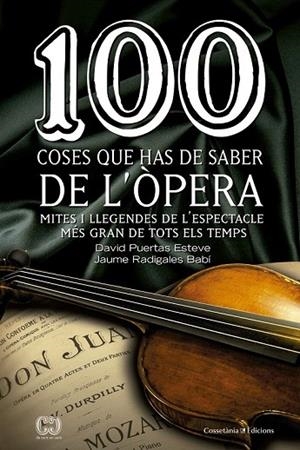 100 COSES QUE HAS DE SABER DE L'ÒPERA | 9788490343883 | PUERTAS ESTEVE, DAVID/RADIGALES BABÍ, JAUME | Llibreria La Gralla | Librería online de Granollers