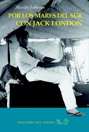 POR LOS MARES DEL SUR CON JACK LONDON | 9788415374848 | JOHNSON, MARTIN | Llibreria La Gralla | Librería online de Granollers