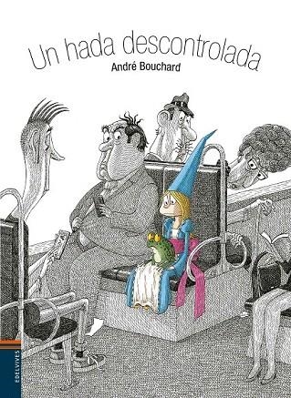 HADA DESCONTROLADA, UN | 9788414002124 | BOUCHARD, ANDRÉ | Llibreria La Gralla | Llibreria online de Granollers