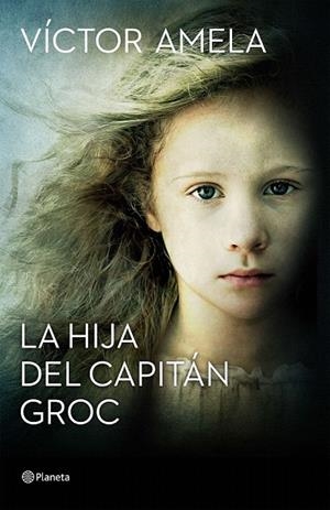 HIJA DEL CAPITAN GROC, LA  | 9788408154204 | AMELA, VICTOR | Llibreria La Gralla | Librería online de Granollers