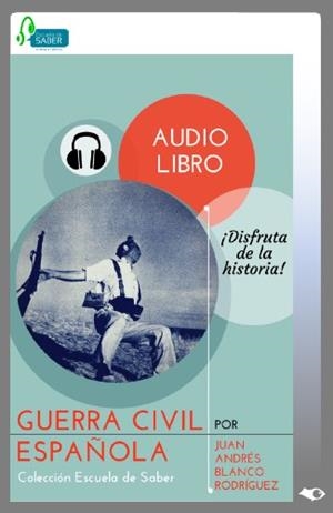 GUERRA CIVIL ESPAÑOLA (AUDIO LIBRO) | 9788494261398 | BLANCO RODRÍGUEZ, JUAN ANDRÉS | Llibreria La Gralla | Librería online de Granollers