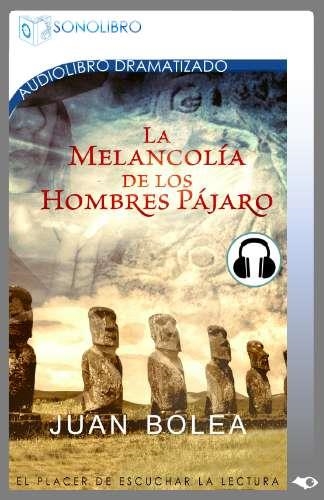 MELANCOLÍA DE LOS HOMBRES PÁJARO, LA (AUDIO LIBRO) | 9788415356929 | BOLEA, JUAN | Llibreria La Gralla | Librería online de Granollers