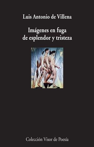 IMÁGENES EN FUGA DE ESPLENDOR Y TRISTEZA | 9788498959451 | VILLENA, LUIS ANTONIO DE | Llibreria La Gralla | Librería online de Granollers