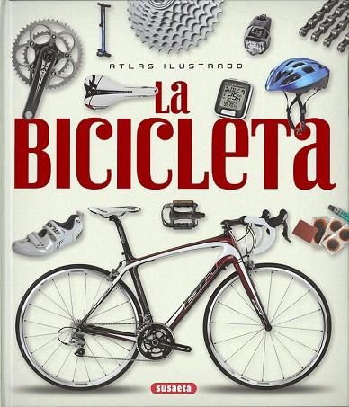 BICICLETA, LA. ATLAS ILUSTRADO | 9788467749144 | SUSAETA, EQUIPO | Llibreria La Gralla | Librería online de Granollers