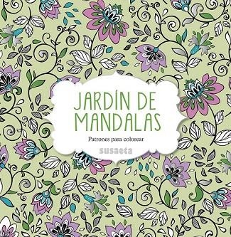 JARDÍN DE MANDALAS. PATRONES PARA COLOREAR | 9788467742930 | SUSAETA, EQUIPO | Llibreria La Gralla | Llibreria online de Granollers