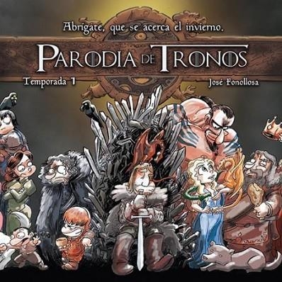 PARODIA DE TRONOS TEMPORADA 1 | 9788416486212 | FONOLLOSA, JOSE | Llibreria La Gralla | Librería online de Granollers