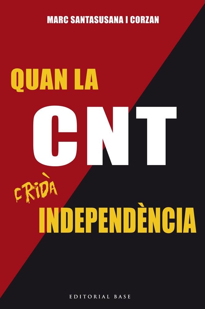 QUAN LA CNT CRIDA INDEPENDENCIA | 9788416587179 | SANTASUSANA, MARC | Llibreria La Gralla | Librería online de Granollers