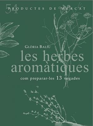 HERBES AROMATIQUES COM PREPARAR-LES 13 VEGADES | 9788494487934 | BALIU, GLORIA | Llibreria La Gralla | Llibreria online de Granollers