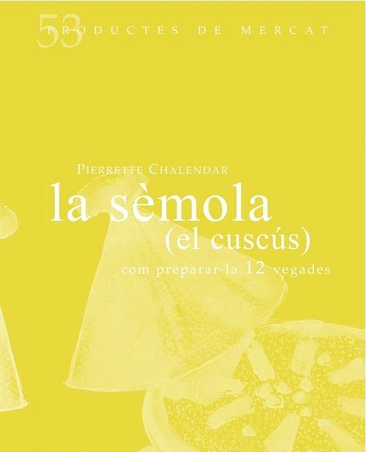 SEMOLA EL CUSCUS COM PREPARAR-LA 12 VEGADES | 9788494487927 | CHALENDAR, PIERRETE | Llibreria La Gralla | Llibreria online de Granollers