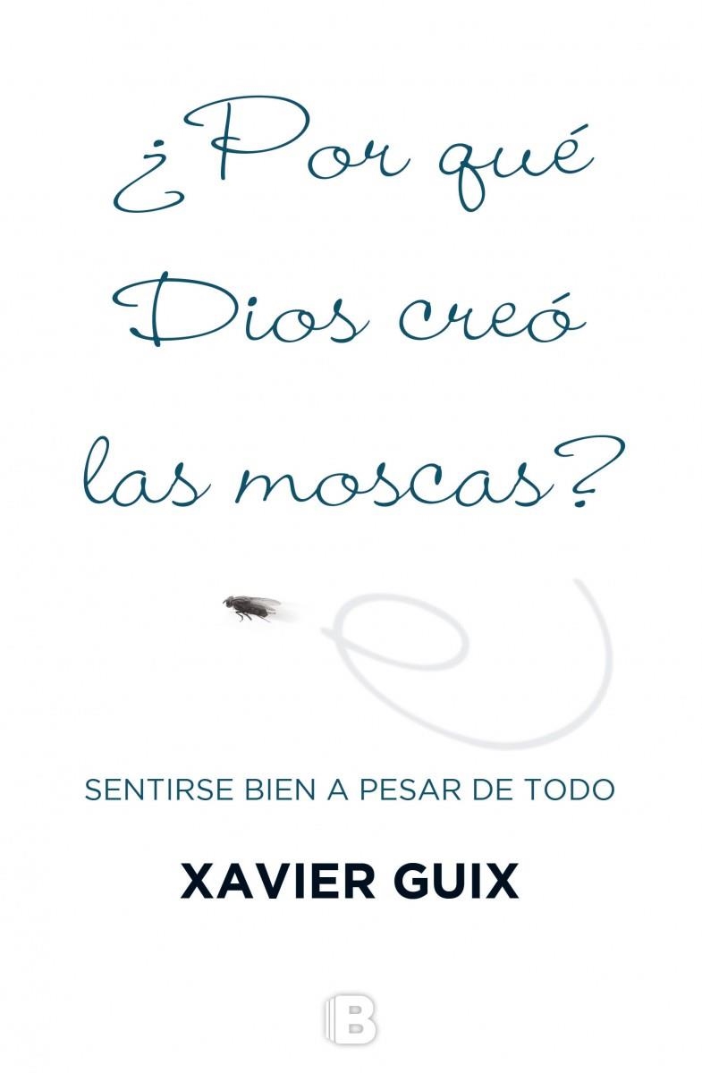 POR QUE DIOS CREO LAS MOSCAS? | 9788466659147 | GUIX, XAVIER | Llibreria La Gralla | Librería online de Granollers