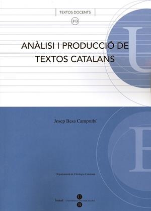 ANÀLISI I PRODUCCIÓ DE TEXTOS CATALANS | 9788447530311 | BESA CAMPRUBÍ, JOSEP | Llibreria La Gralla | Librería online de Granollers