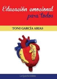 EDUCACIÓN EMOCIONAL PARA TODOS | 9788494179587 | GARCÍA ARIAS, TONI | Llibreria La Gralla | Llibreria online de Granollers