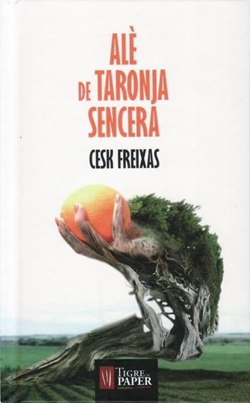 ALÈ DE TARONJA SENCERA | 9788494495403 | FREIXAS, CESK | Llibreria La Gralla | Librería online de Granollers